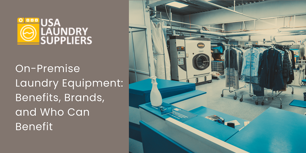 on-premise laundry equipment - benefits, brands, and who can benefit