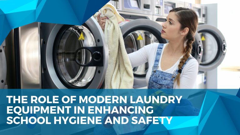 the role of modern laundry equipment in enhancing school hygiene and safety