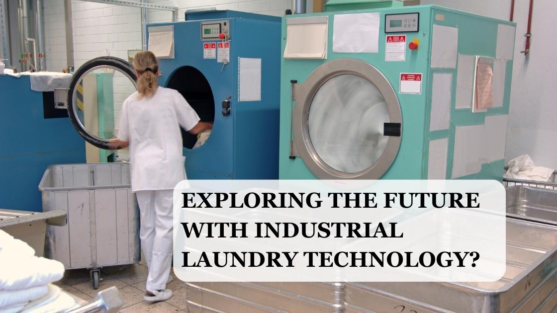 exploring the future with industrial laundry technology