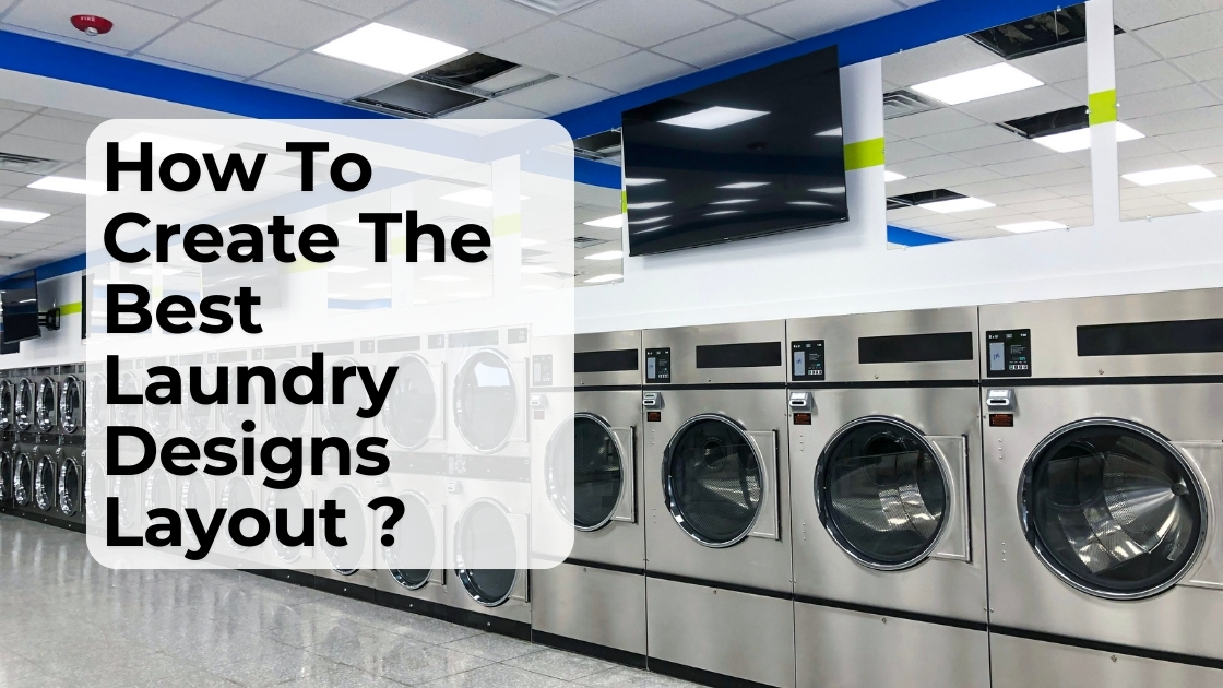 how to create the best laundry designs layout