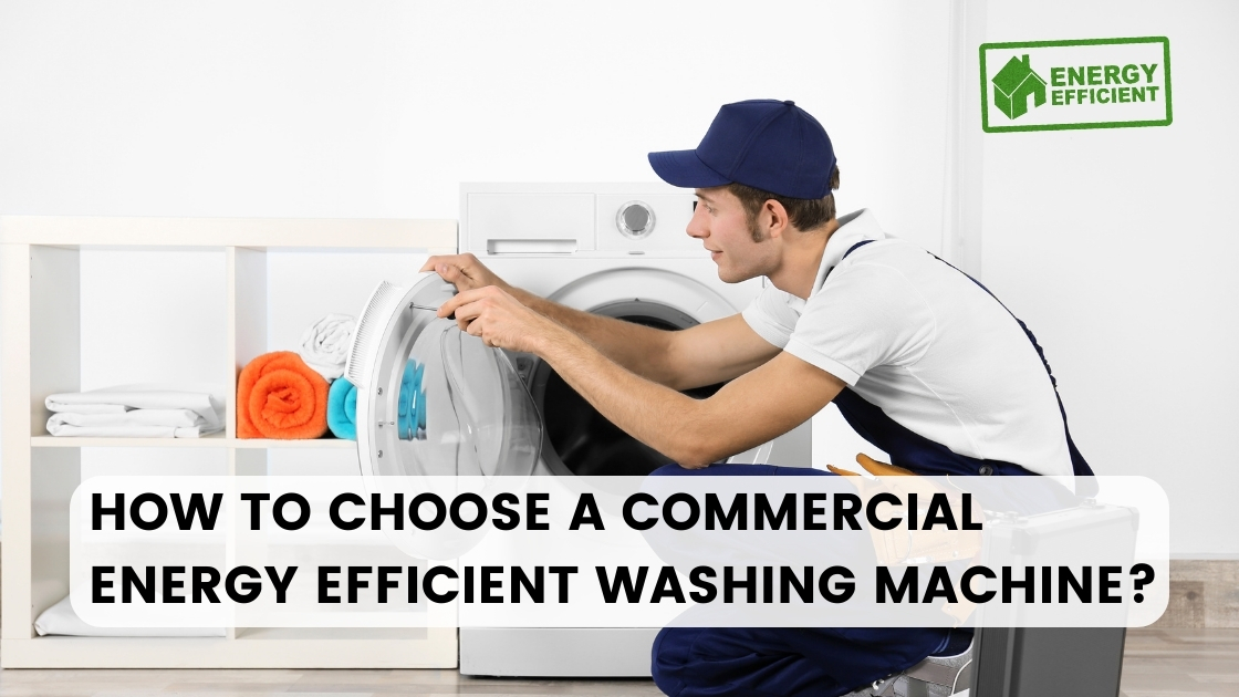 how to choose a commercial energy efficient washing machine