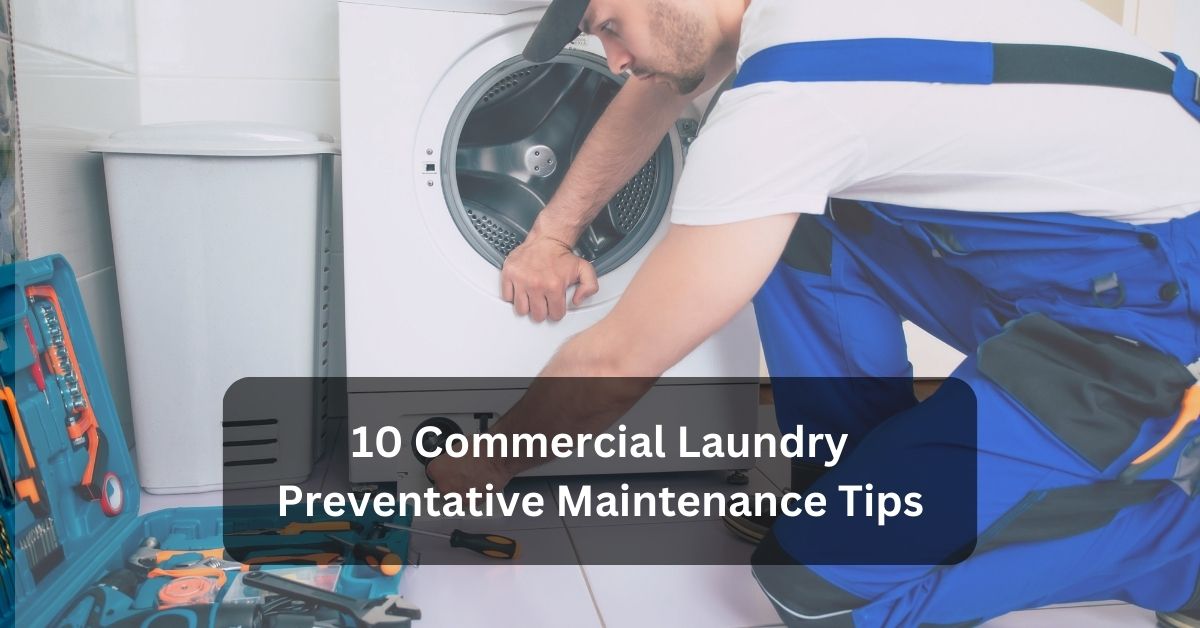 10 commercial laundry preventative maintenance tips